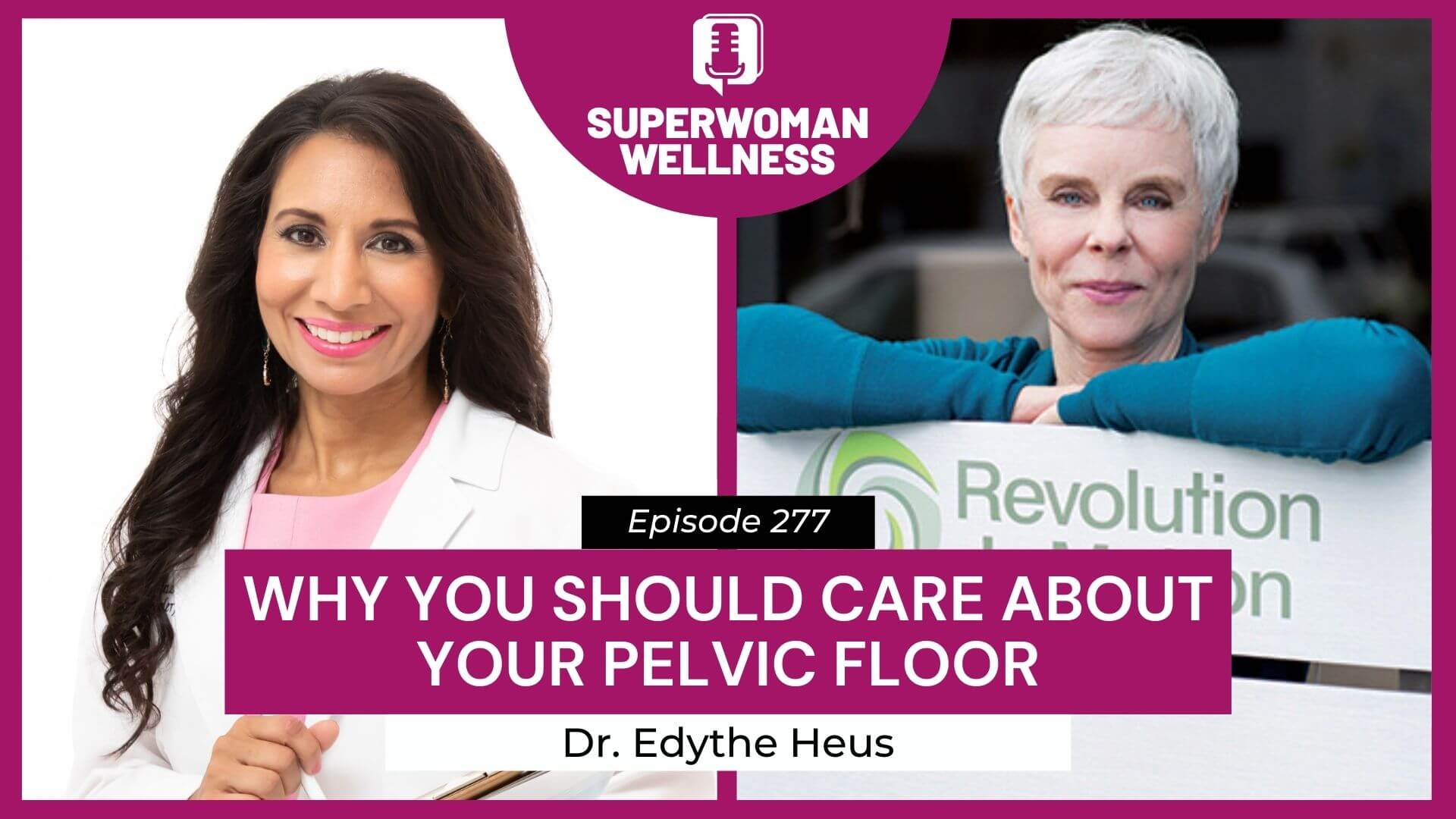 EP 278 - Why You Should Care About Your Pelvic Floor with Dr. Edythe Heus