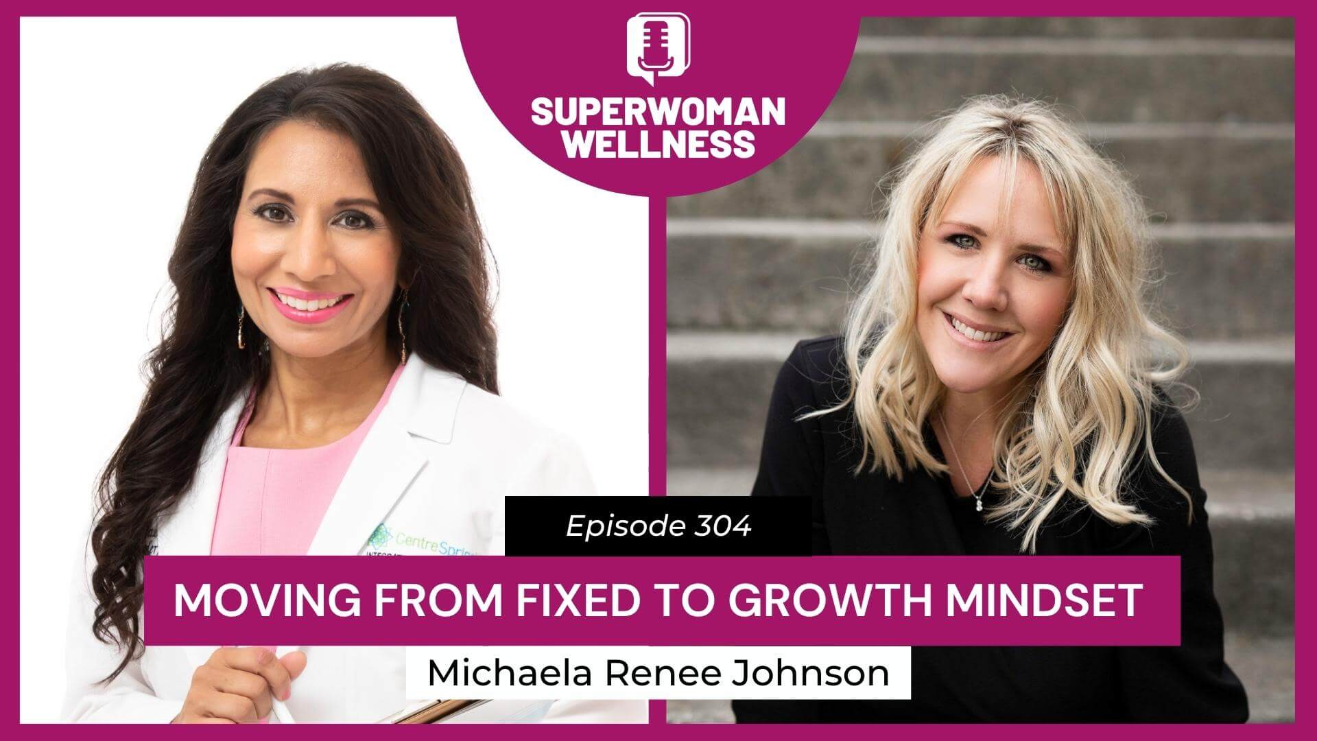 EP 304 - Moving from Fixed to Growth Mindset with Michaela Renee Johnson